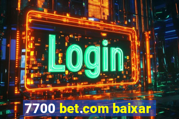 7700 bet.com baixar